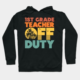 1st Grade Teacher Off Duty Funny Vacation Sunset Hoodie